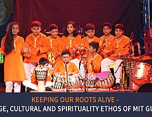 Keeping our roots alive – heritage, cultural and spirituality ethos of MIT Gurukul