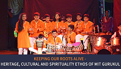 Keeping our roots alive – heritage, cultural and spirituality ethos of MIT Gurukul