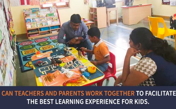 Can Teachers and Parents Work Together to Facilitate the best learning Experience for Kids.