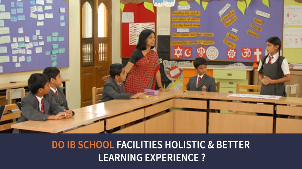 Do IB schools facilitate holistic and better learning experiences?