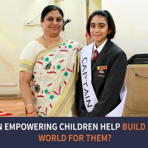 How can empowering children help build a better world for them?