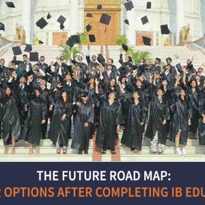 The Future Road Map: Career Options after Completing IB Education