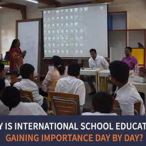 Why Is International School Education Gaining Importance Day By Day?